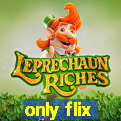 only flix